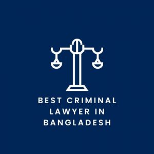 best criminal lawyer in bangladesh